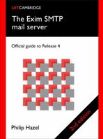 The Exim SMTP Mail Server: Official Guide for Release 4 0954452909 Book Cover