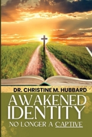 Awakened Identity No Longer a Captive B0CRDRGFM9 Book Cover