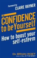 Confidence to Be Yourself: How to Boost Your Self-Esteem 0749940999 Book Cover