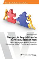 Mergers & Acquisitions in Familienunternehmen: Übernahmeformen - Motive - Konflikte - Finanzierung - Ablauf - Post-Merger-Integration 3639404165 Book Cover