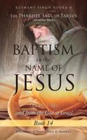 The Pharisee Saul of Tarsus (Apostle Paul) Baptism in the Name of Jesus (Acts 2: 38) and Jesus the God of Israel 154564361X Book Cover