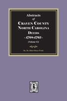Craven County, North Carolina Deeds, 1708-1765. 1639147292 Book Cover