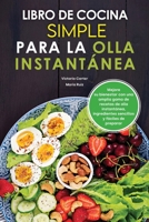 Libro de cocina simple para olla instantánea: Mejore su bienestar con una amplia gama de recetas de olla instantánea, ingredientes sencillos y fáciles ... Pot Spanish Recipes) 180183766X Book Cover