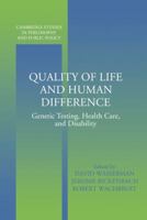 Quality of Life and Human Difference: Genetic Testing, Health Care, and Disability (Cambridge Studies in Philosophy and Public Policy) 0521539714 Book Cover