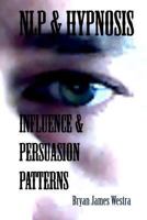 Nlp & Hypnosis Influence and Persuasion Patterns 0989946401 Book Cover
