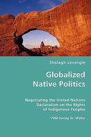 Globalized Native Politics 3836441705 Book Cover