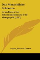 Das Menschliche Erkennen: Grundlinien Der Erkenntnisstheorie Und Metaphysik 1104025205 Book Cover