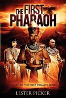 The First Pharaoh 1479202304 Book Cover