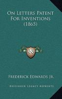 On Letters Patent For Inventions (1865) 1437037410 Book Cover