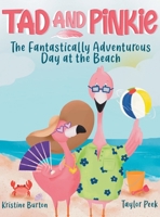 Tad and Pinkie- The Fantastically Adventurous Day at the Beach B0DPY42M2P Book Cover