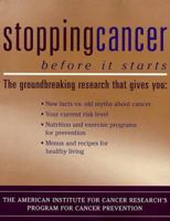 Stopping Cancer Before It Starts: The American Institute for Cancer Research's Program for Cancer Prevention 1582380007 Book Cover