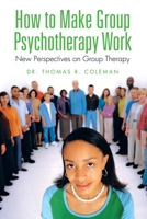 How to Make Group Psychotherapy Work: New Perspectives on Group Therapy 151441581X Book Cover