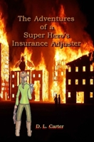 The Adventures of a Super Hero's Insurance Adjuster 0692338233 Book Cover