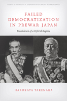 Failed Democratization in Prewar Japan: Breakdown of a Hybrid Regime 0804763410 Book Cover