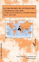 Le Grand Prix de littérature coloniale 1921-1938 :: Lauréats, jugements, controverses Tome I : 1921-1929 (Autrement Mêmes) (French Edition) 2343138796 Book Cover