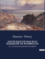 Angélique de Mackau Marquise de Bombelles: Et La Cour de Madame Élisabeth B0CDVRLRFX Book Cover