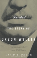 Rosebud: The Story of Orson Welles 0679418342 Book Cover