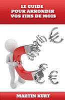 Le guide pour arrondir vos fins de mois 1500294160 Book Cover