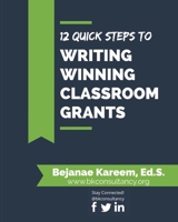 12 Quick Steps to Writing Winning Classroom Grants 1734852518 Book Cover
