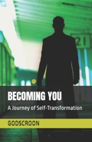 BECOMING YOU: A Journey of Self-Transformation B0FNJLFCP6 Book Cover