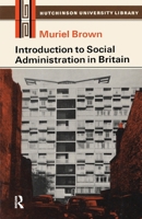 Introduction to social administration in Britain 0415119367 Book Cover