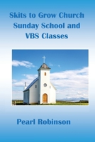 Skits to Grow Church Sunday School and VBS Classes B0863TZ593 Book Cover