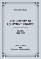 The History of Equipment Finance, Volume 2, 1838-1840: Locks & Canals and Baltimore & Susquehanna 1957948108 Book Cover
