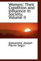 Women: Their Condition and Influence in Society Volume 2 0469700793 Book Cover