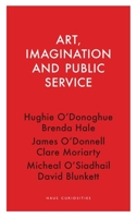 Art, Imagination and Public Service 1913368181 Book Cover