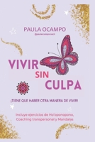 Vivir sin Culpa: Tiene que haber otra manera de vivir 8418129239 Book Cover