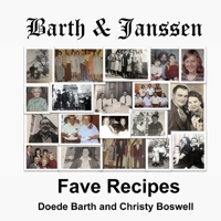 Barth & Janssen Fave Recipes: Mostly From The 1940's to 1980's B0C47LSG99 Book Cover