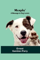 Murphy': A Message to Dog Lovers 9357959483 Book Cover