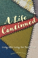 A Life Continued: Living After Losing Your Best Friend 1039140394 Book Cover