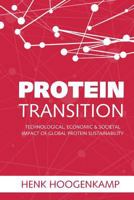 Protein Transition: Technological, Economic & Societal Impact of Global Protein Sustainability 1985117495 Book Cover