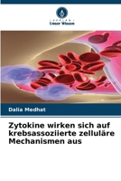 Zytokine wirken sich auf krebsassoziierte zelluläre Mechanismen aus (German Edition) 6208998557 Book Cover