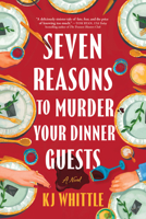 Seven Reasons to Murder Your Dinner Guests: A Novel 1464242402 Book Cover