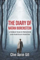 The Diary of Natan Borenstein: A World War II Prisoner and Partisan Fighter 1792878486 Book Cover