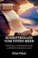 SCHRIFTROLLEN VOM TOTEN MEER: Geheimnisse, archäologische Funde und biblische Wahrheiten enthüllt B0FSS96Q5R Book Cover