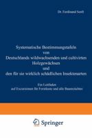 Systematische Bestimmungstafeln Von Deutschlands Wildwachsenden Und Cultivirten Holzgewachsen Und Den Fur Sie Wirklich Schadlichen Insectenarten: Ein Leitfaden Auf Excursionen Fur Forstleute Und Alle  3642982263 Book Cover
