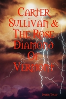 Carter Sullivan & The Rose Diamond Of Vermont 1409264017 Book Cover