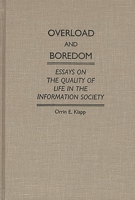 Overload and Boredom: Essays on the Quality of Life in the Information Society (Contributions in Sociology) 0313250014 Book Cover