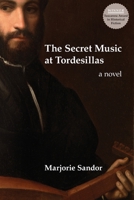 The Secret Music at Tordesillas 0999491539 Book Cover