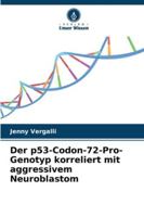 Der p53-Codon-72-Pro-Genotyp korreliert mit aggressivem Neuroblastom (German Edition) 6208985277 Book Cover