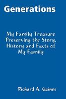 Generations Family Treasure Preserving The Story, History and Facts of My Family 0578020882 Book Cover