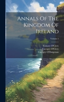 Annals Of The Kingdom Of Ireland; Volume 5 1021537209 Book Cover