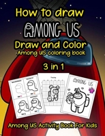 How to draw Among US: Among Us Activity Book For Kids - How to draw Among us and Among Us Coloring Books Excellent Activity Book With Good Layout And Initiating For Kids. null Book Cover