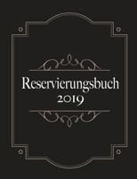 Reservierungsbuch 2019 und Tagesplaner für Reservierungen - Kalendarium, Planungsbuch und Terminkalender für Hotel und Gastronomie 374815822X Book Cover