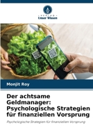 Der achtsame Geldmanager: Psychologische Strategien für finanziellen Vorsprung: Psychologische Strategien für finanziellen Vorsprung (German Edition) 6203895180 Book Cover