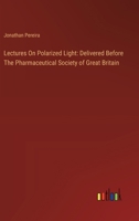 Lectures On Polarized Light: Delivered Before The Pharmaceutical Society of Great Britain 3385121280 Book Cover