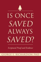 Is Once Saved Always Saved?: Scriptural Proof and Evidence 1098053893 Book Cover